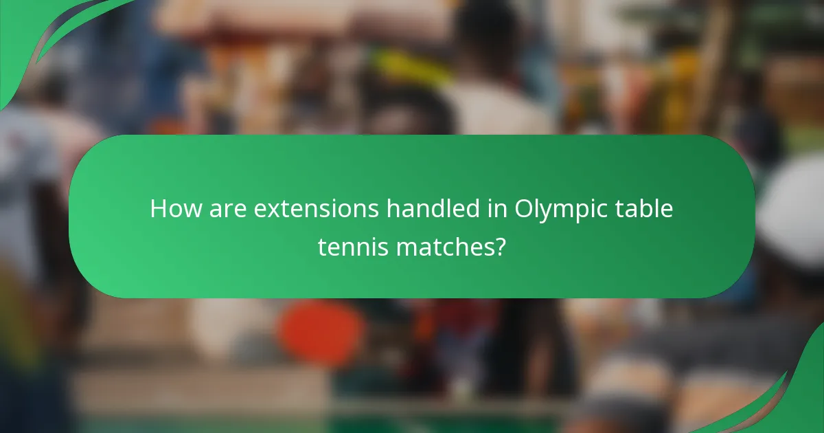 How are extensions handled in Olympic table tennis matches?