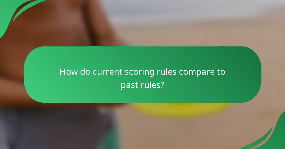 How do current scoring rules compare to past rules?