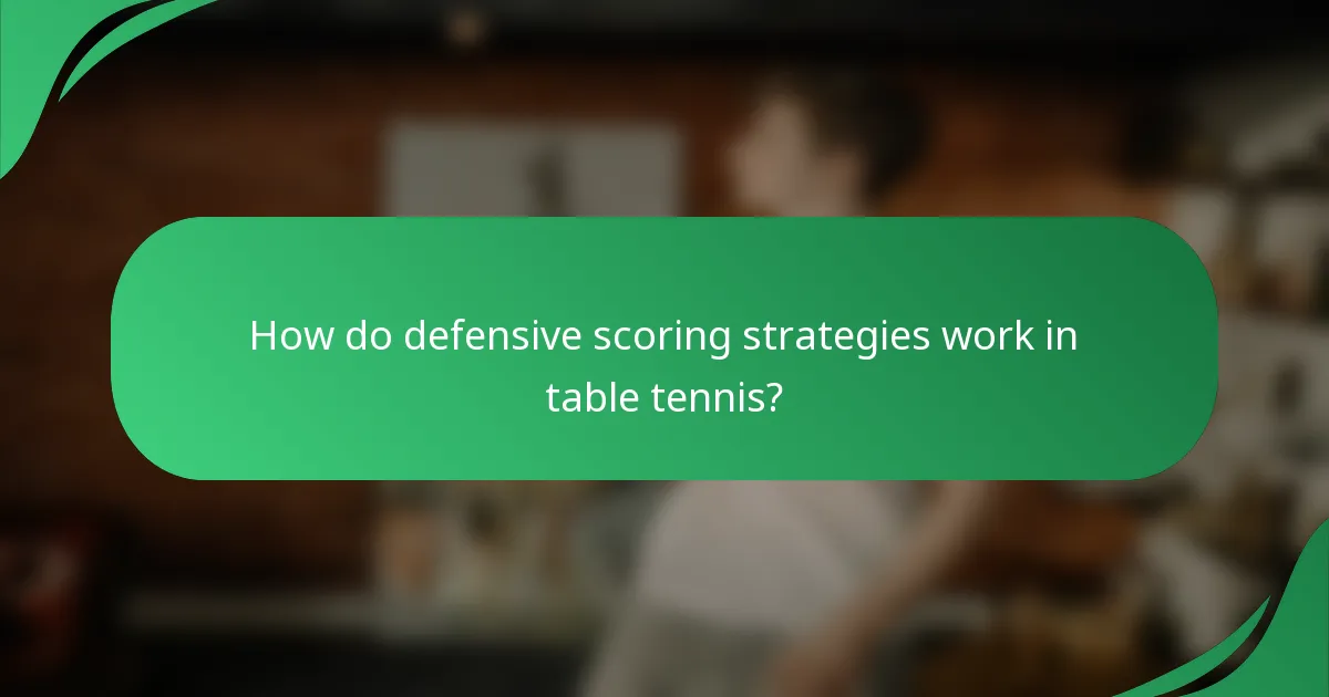 How do defensive scoring strategies work in table tennis?