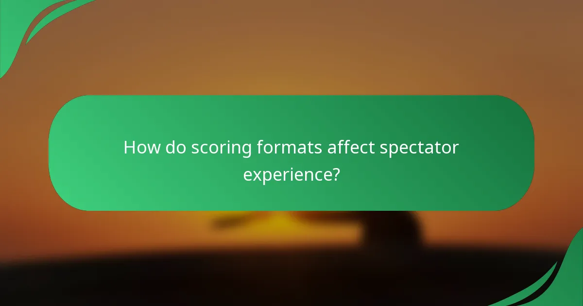 How do scoring formats affect spectator experience?