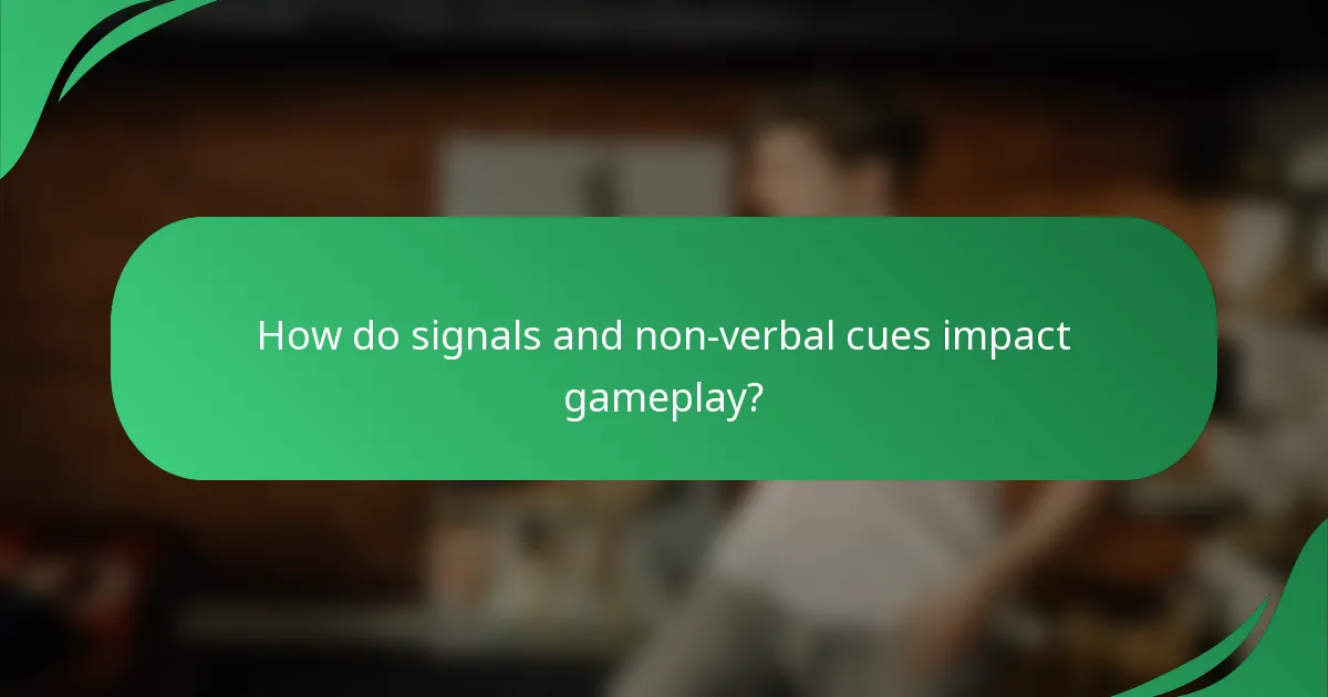 How do signals and non-verbal cues impact gameplay?