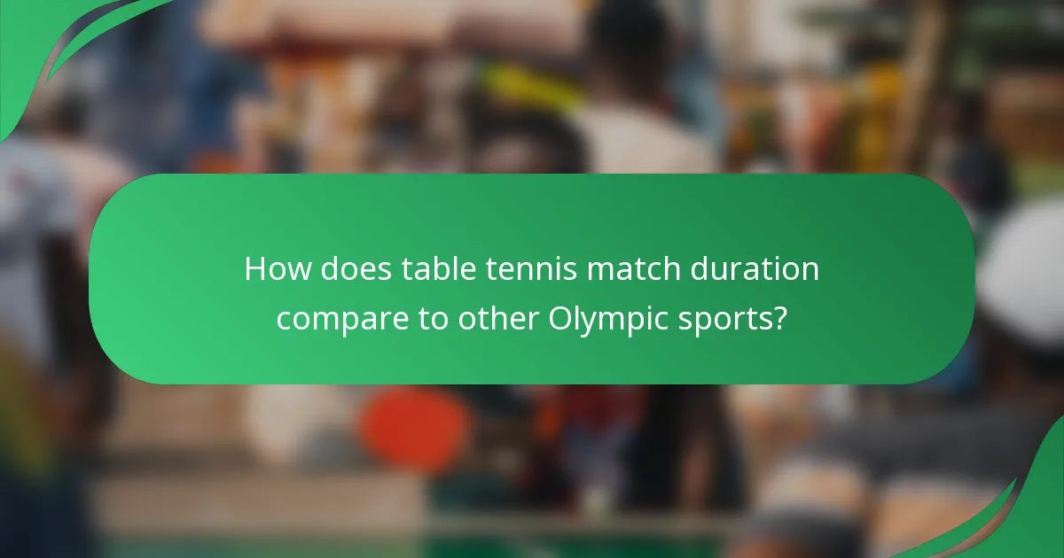 How does table tennis match duration compare to other Olympic sports?