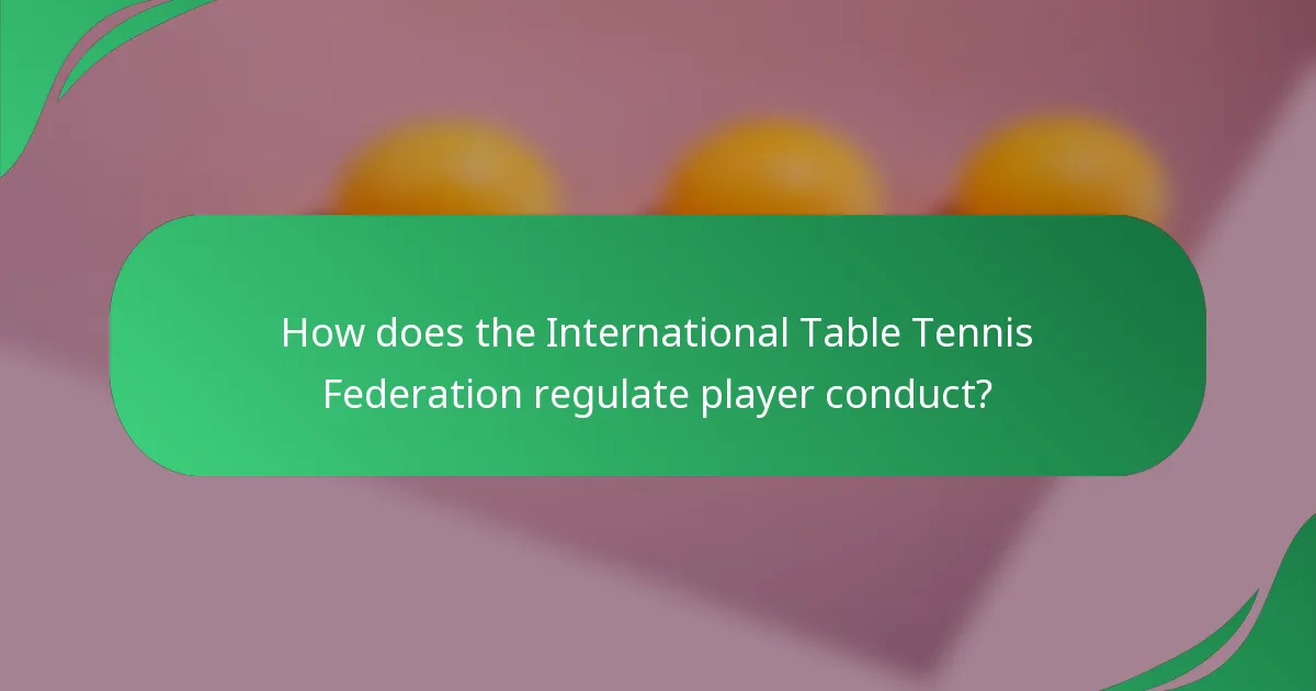 How does the International Table Tennis Federation regulate player conduct?
