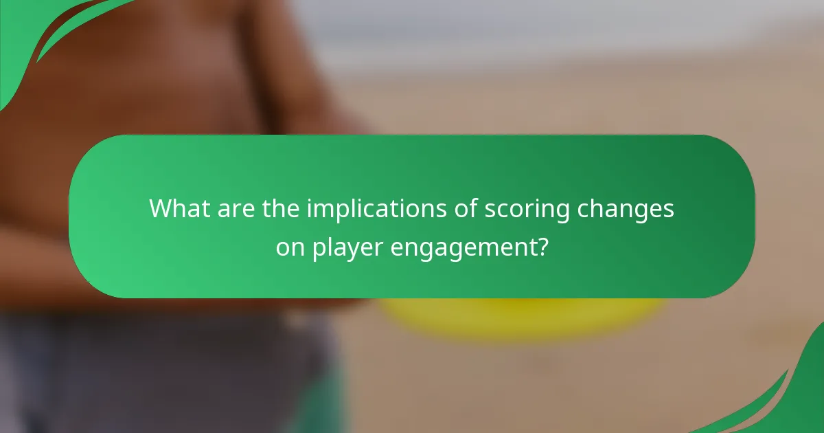 What are the implications of scoring changes on player engagement?