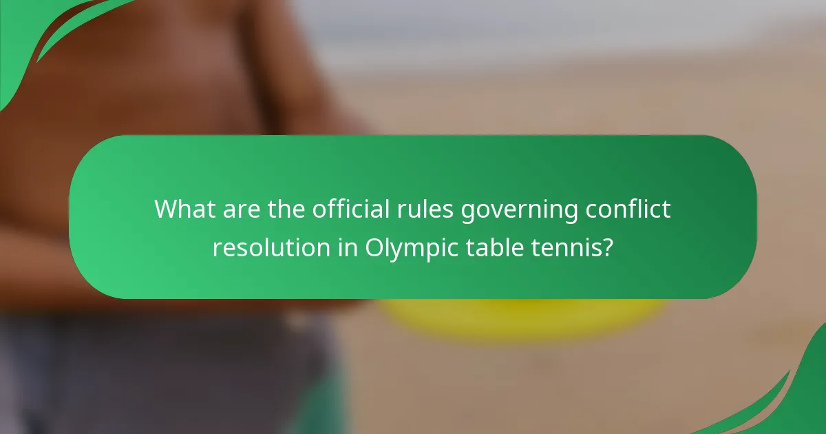 What are the official rules governing conflict resolution in Olympic table tennis?