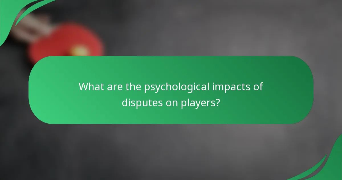 What are the psychological impacts of disputes on players?