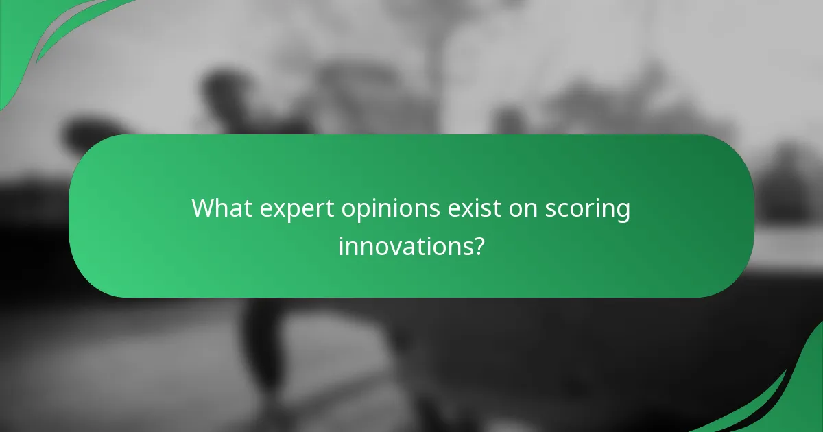 What expert opinions exist on scoring innovations?