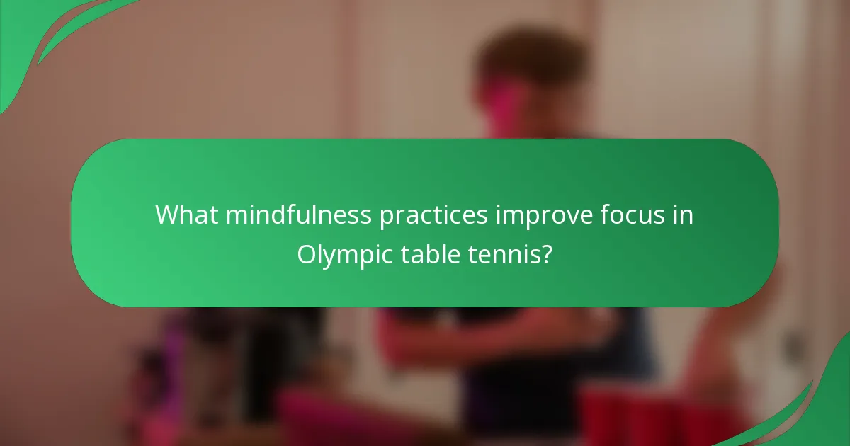 What mindfulness practices improve focus in Olympic table tennis?