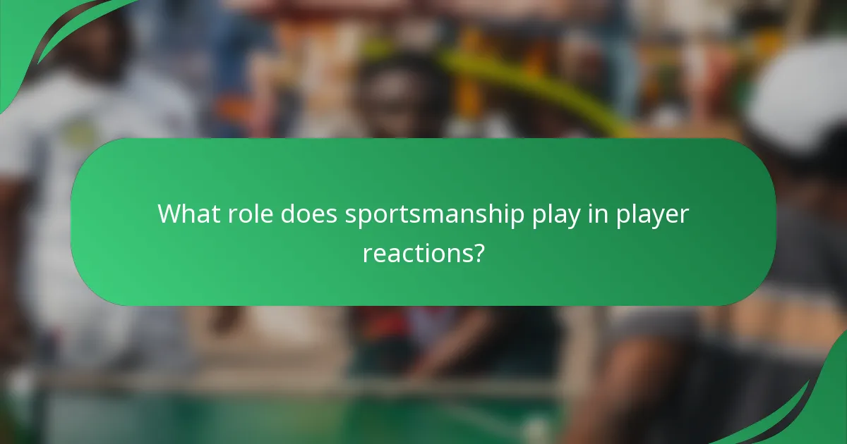 What role does sportsmanship play in player reactions?