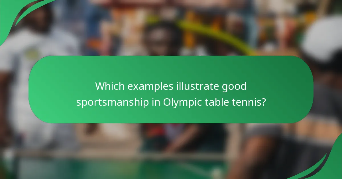 Which examples illustrate good sportsmanship in Olympic table tennis?