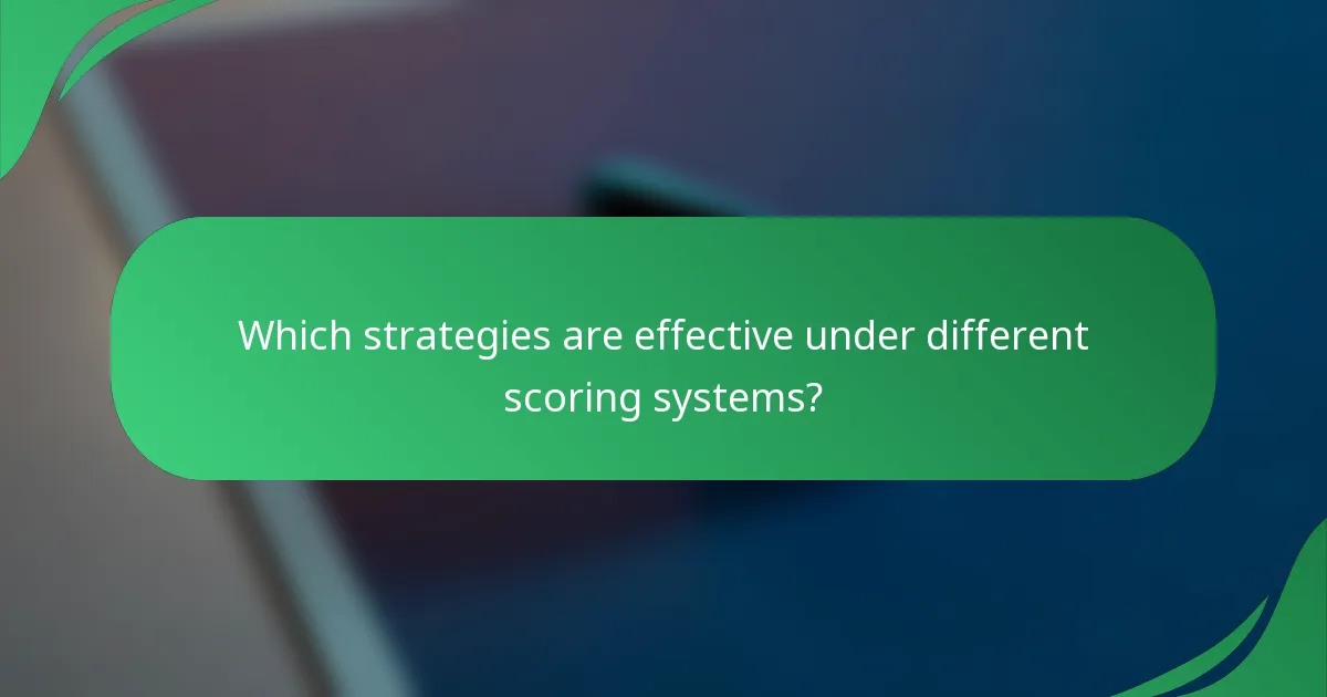 Which strategies are effective under different scoring systems?