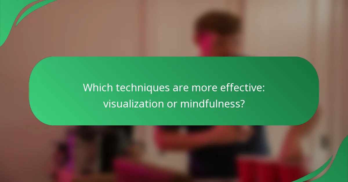 Which techniques are more effective: visualization or mindfulness?